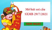 Mở bát soi cầu SXMB 29/7/2021