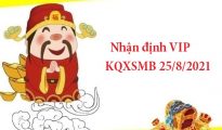 Nhận định VIP KQXSMB 25/8/2021