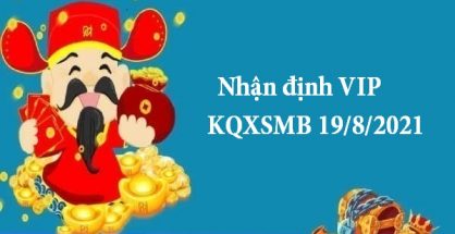 Nhận định VIP KQXSMB 19/8/2021