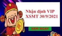 Nhận định VIP KQXSMT 30/9/2021