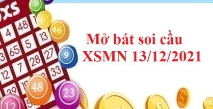 Mở bát soi cầu XSMN 13/12/2021