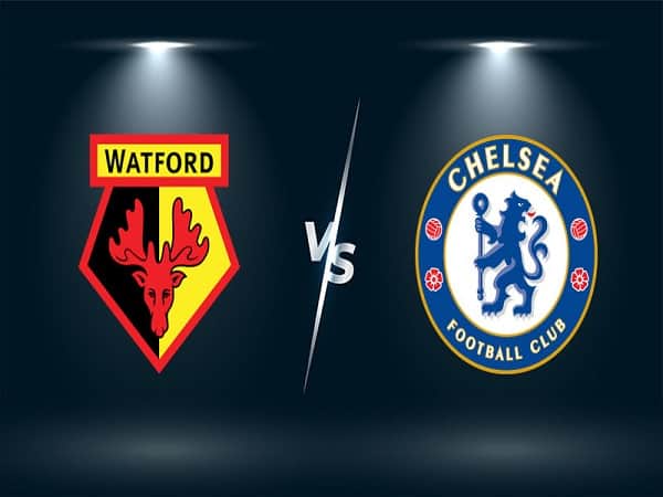 Soi kèo Watford vs Chelsea 2/12