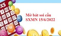 Mở bát soi cầu SXMN 15/6/2022
