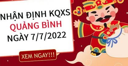 Nhận định kết quả XSQB ngày 7/7/2022 thứ 5 hôm nay