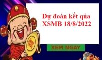 dự đoán kết qủa XSMB 18/8/2022