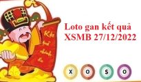 Loto gan kết quả XSMB 27/12/2022