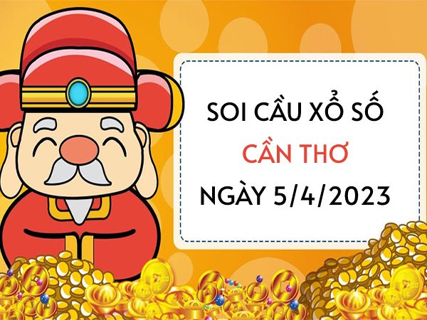 Soi cầu KQ xổ số Cần Thơ ngày 5/4/2023 thứ 4 hôm nay