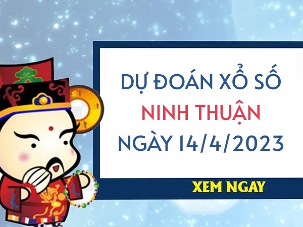 Dự đoán KQ xổ số Ninh Thuận ngày 14/4/2023 thứ 6 hôm nay