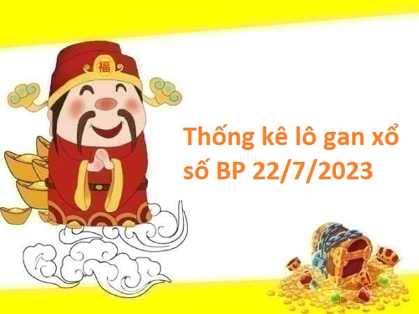 Thống kê lô gan xổ số Bình Phước 22/7/2023