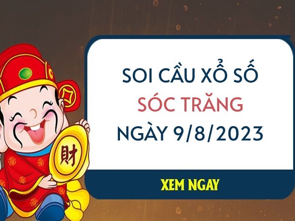Soi cầu KQXS Sóc Trăng ngày 9/8/2023 thứ 4 hôm nay
