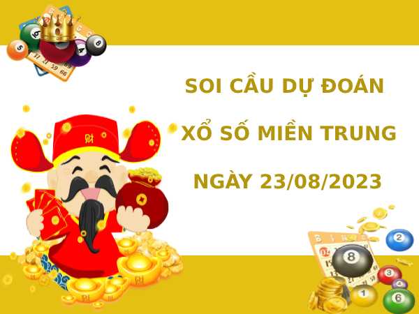 Soi cầu dự đoán XSMT ngày 23/8/2023 hôm nay chính xác