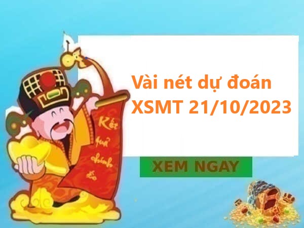 Vài nét dự đoán XSMT 21/10/2023