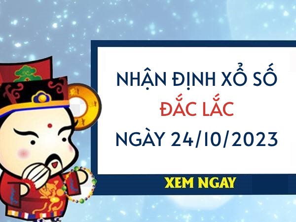 Nhận định XS Đắc Lắc ngày 24/10/2023 hôm nay thứ 3