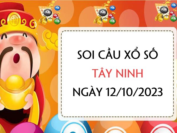 Soi cầu lô VIP xổ số Tây Ninh ngày 12/10/2023 thứ 5 hôm nay
