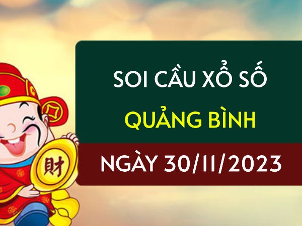 Soi cầu KQ xổ số Quảng Bình ngày 30/11/2023 hôm nay thứ 5