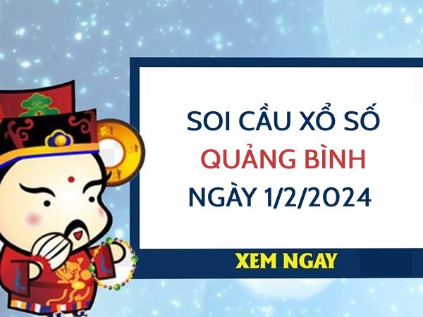 Soi cầu KQXS Quảng Bình ngày 1/2/2024 thứ 5 hôm nay
