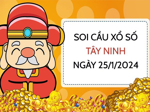 Soi cầu bạch thủ xổ số Tây Ninh ngày 25/1/2024 hôm nay thứ 5