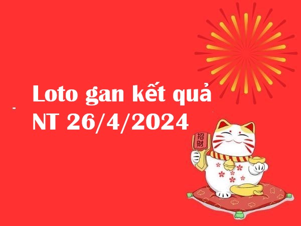 Loto gan kết quả Ninh Thuận 26/4/2024