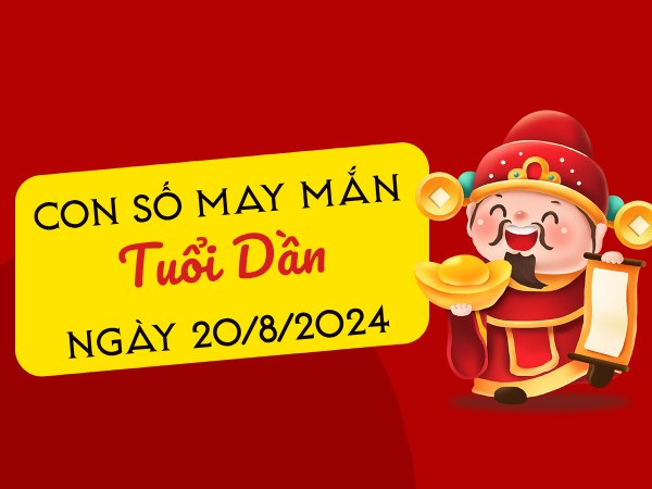 Con số may mắn tuổi Dần hôm nay ngày 20/8/2024 tiền tài dư dả