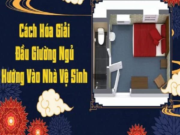 Cách khắc phục khi đầu giường ngủ hướng vào nhà vệ sinh