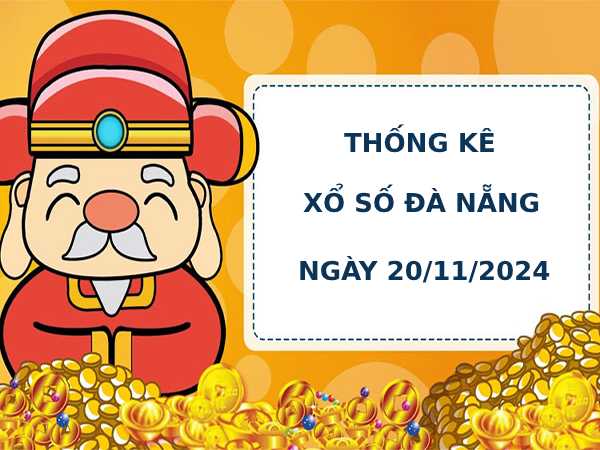 Thống kê phân tích xổ số Đà Nẵng 20/11/2024