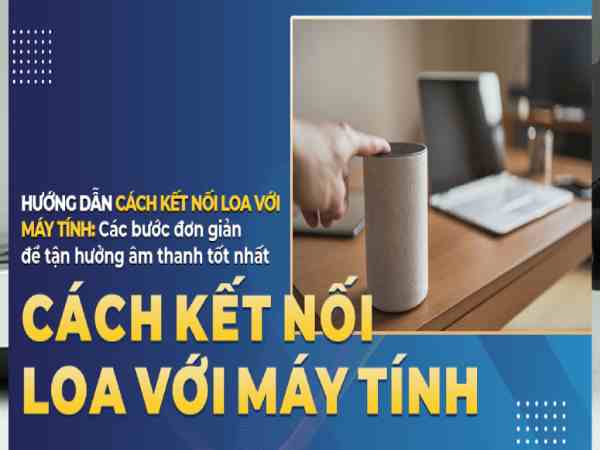 Cách kết nối loa với máy tính qua cổng âm thanh Cách kết nối loa với máy tính qua cổng âm thanh