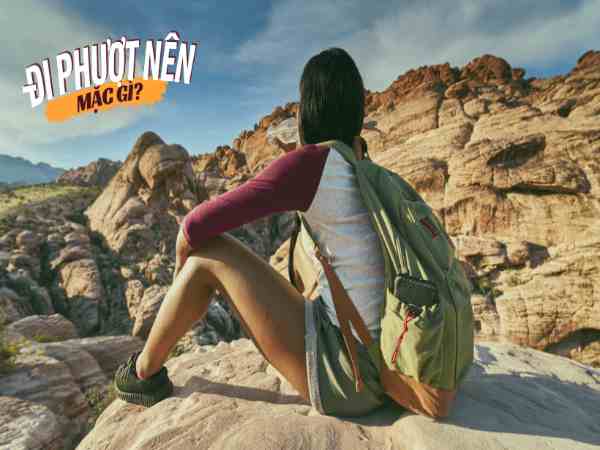 Trang phục cơ bản khi đi phượt đi phượt nên mặc gì