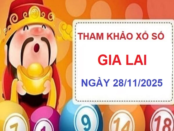 Gợi ý chốt số tham khảo XSGL ngày 28 tháng 11