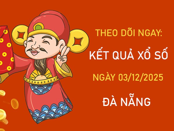 Dự đoán XS Đà Nẵng ngày 3/12/2025 dự đoán XSDNG thứ 4