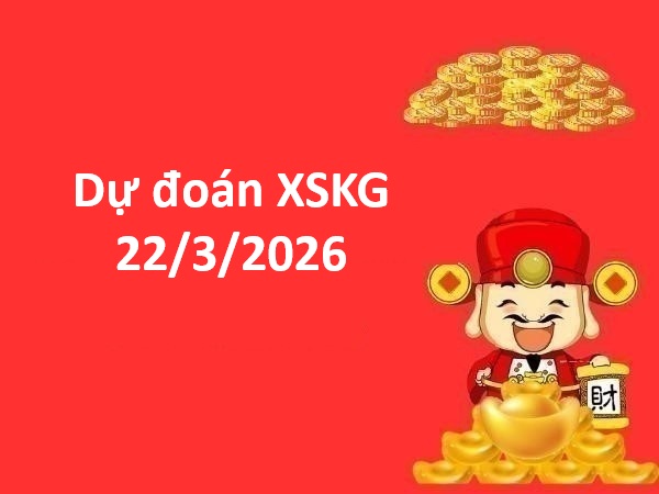 Dự đoán XSKG 22/3/2026