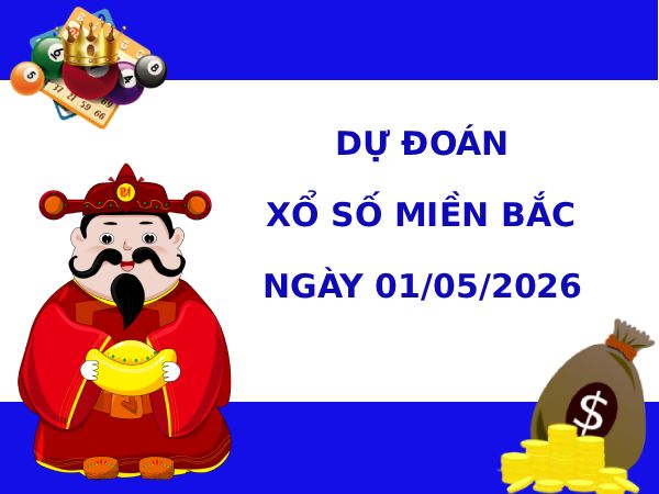 Dự đoán XSMB ngày 1 tháng 5 năm 2026 thứ 6 thần tài