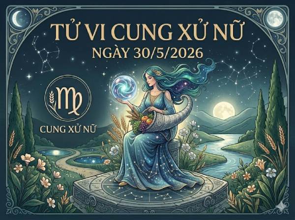 Vận trình tử vi cung Xử Nữ ngày 30/05/2026
